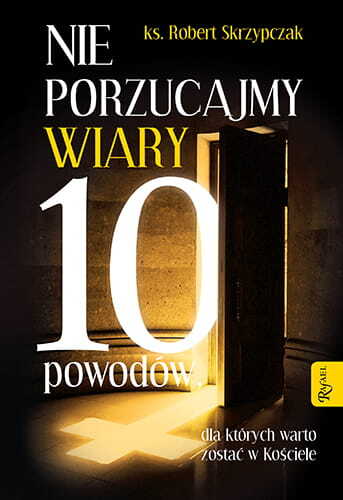 Nie porzucajmy Wiary