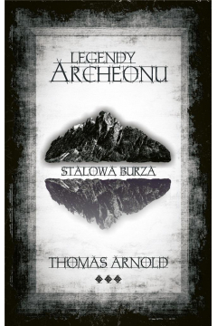 Legendy Archeonu. Stalowa burza