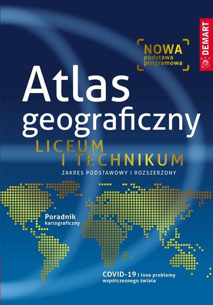 ATLAS GEOGRAFICZNY. LICEUM I TECHNIKUM ZAKRES PODS