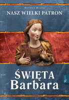 Święta Barbara. Nasz wielki patron