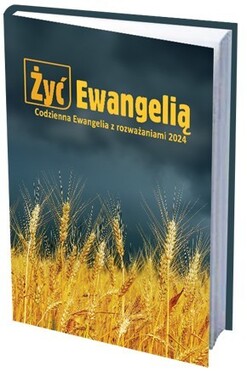 ŻYĆ EWANGELIĄ - Codzienna Ewangelia z rozważaniami