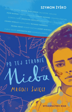 Po tej stronie nieba. Młodzi święci