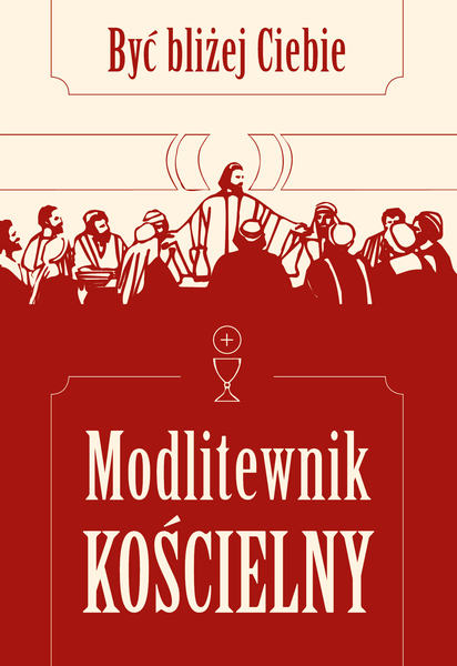 Modlitewnik Kościelny. Być bliżej Ciebie