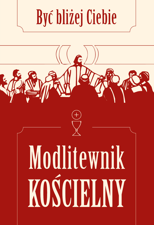 Modlitewnik Kościelny. Być bliżej Ciebie