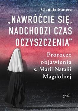 Nawróćcie się, nadchodzi czas oczyszczenia. Proroc