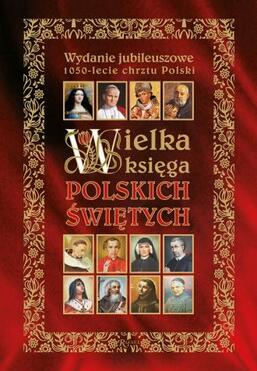 WIELKA KSIĘGA POLSKICH ŚWIĘTYCH