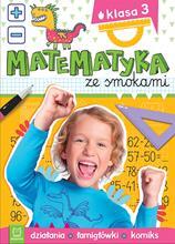 Matematyka ze smokami. Klasa 3. Działania, łamigłó