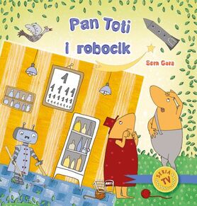 Pan Toti I Robocik