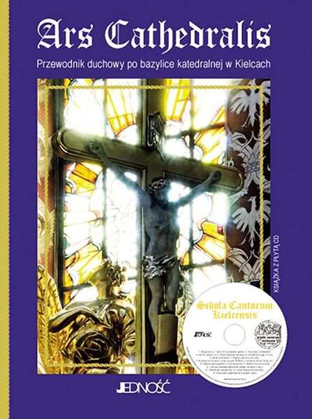 Ars Cathedralis Przewodnik Duchowy Po Bazylice Katedralnej W Kielcach + Cd