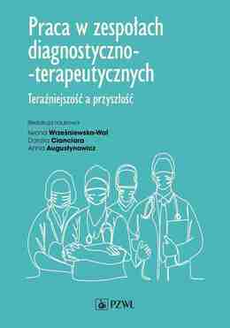 Praca W Zespołach Diagnostyczno Terapeutycznych. Teraźniejszość A Przyszłość