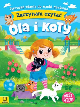 Ola I Koty. Zaczynam Czytać. Duże Litery. Pierwsze Zdania Do Nauki Czytania