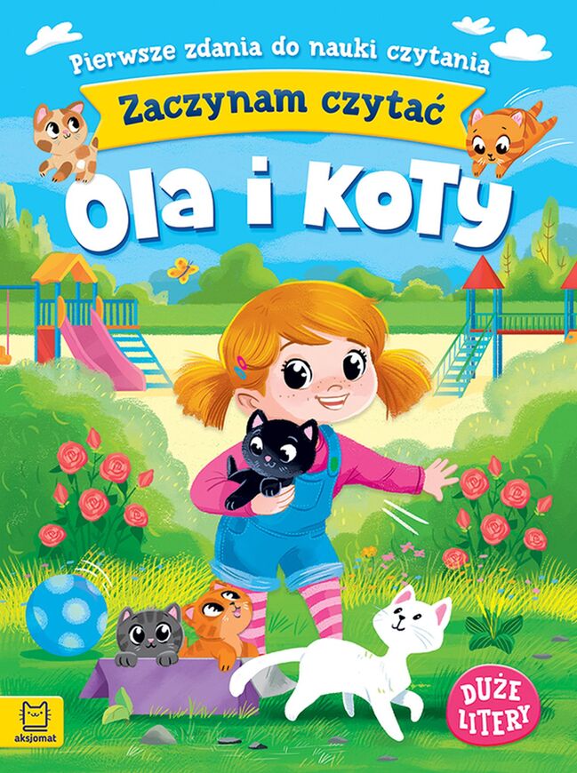 Ola I Koty. Zaczynam Czytać. Duże Litery. Pierwsze Zdania Do Nauki Czytania