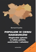 Populizm W Cieniu Habsburgów. Węgierskie Pytania (A Także Polskie, Austriackie I Włoskie)