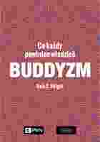 Buddyzm. Co Każdy Powinien Wiedzieć