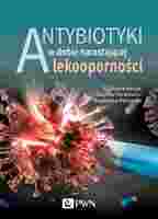 Antybiotyki W Dobie Narastającej Lekooporności