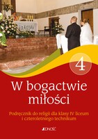 Religia W Bogactwie Miłości Podręcznik Dla Klasy 4 Czteroletniego Liceum Oraz Klasy 4 Czteroletniego Technikum