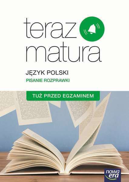 Teraz Matura Język Polski Pisanie Rozprawki Tuż Przed Egzaminem