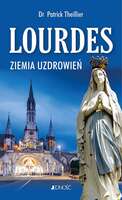 Lourdes. Ziemia Uzdrowień
