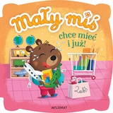Mały Miś Chce Mieć I Już