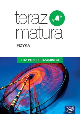 Teraz Matura Fizyka Tuż Przed Egzaminem