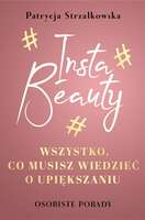 Insta Beauty Wszystko Co Musisz Wiedzieć O Upiększaniu