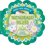 Zaczarowany Ogród. Koloruje Mama, Koloruję Ja. Malowanki Relaksacyjne Dla Dzieci I Dorosłych