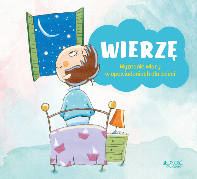 Wierzę. Wyznanie Wiary W Opowiadaniach Dla Dzieci