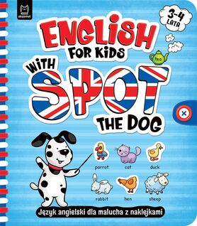 English For Kids With Spot The Dog. Język Angielski Dla Malucha Z Naklejkami. 3–4 Lata