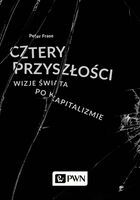 Cztery Przyszłości Wizje świata Po Kapitalizmie