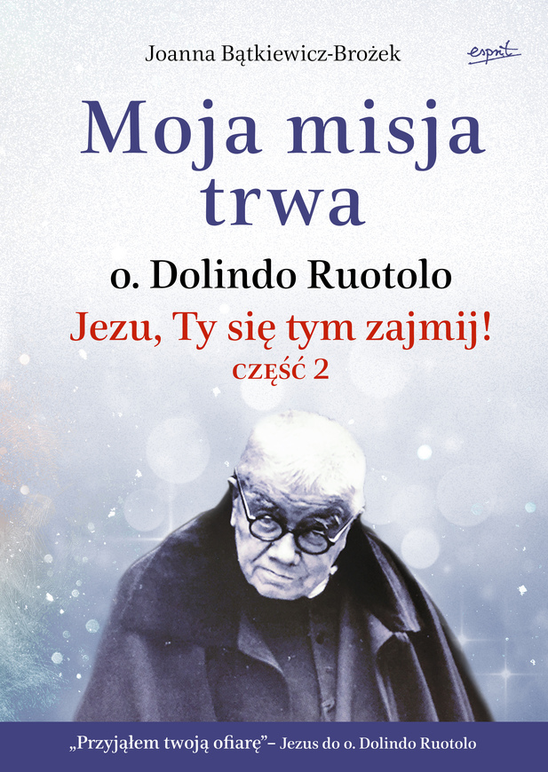Moja Misja Trwa. Jezu, Ty Się Tym Zajmij! Część 2