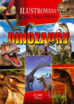 Dinozaury Ilustrowana Encyklopedia