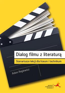 Dialog Filmu Z Literaturą. Scenariusze Lekcji Dla Liceum I Technikum