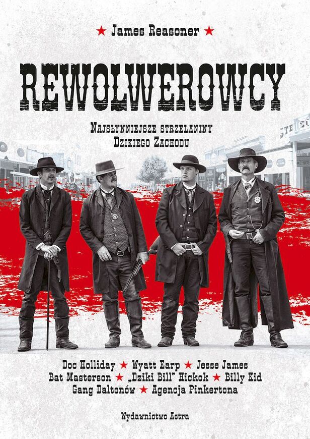 Rewolwerowcy. Najsłynniejsze Strzelaniny Dzikiego Zachodu