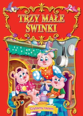 Trzy Małe świnki. Czytamy Razem