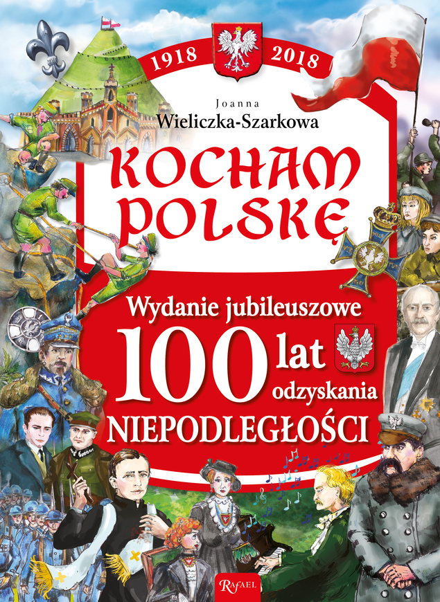 Kocham Polskę 1918   2018 100 Lat Odzyskania Niepodległości