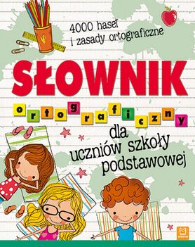 Słownik Ortograficzny Dla Uczniów Szkoły Podstawowej