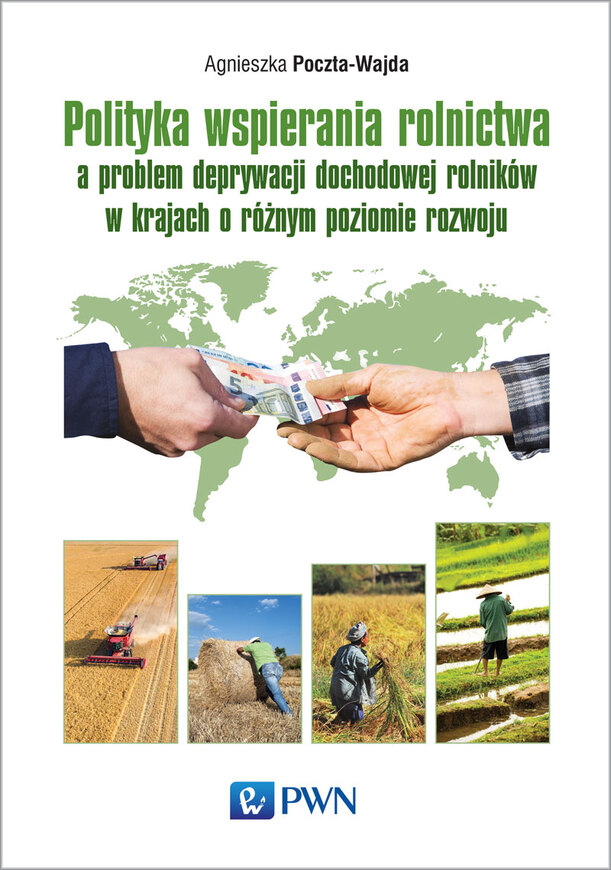 Polityka Wspierania Rolnictwa A Problem Deprywacji Dochodowej Rolników W Krajach O Różnym Poziomie Rozwoju