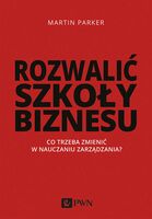 Rozwalić Szkoły Biznesu Co Trzeba Zmienić W Nauczaniu Zarządzania