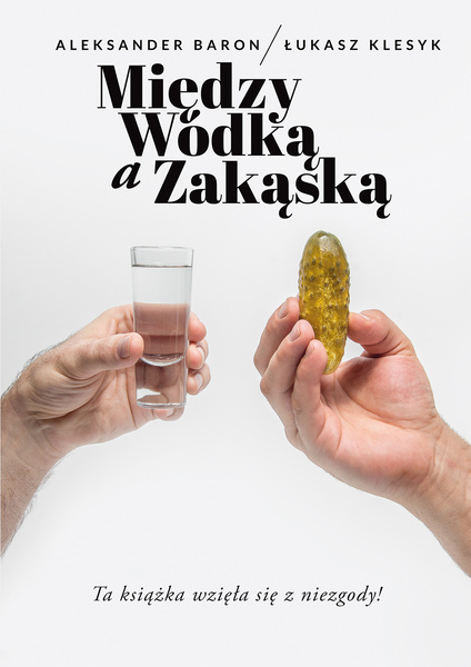 Między Wódką A Zakąską