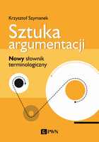 Sztuka Argumentacji. Nowy Słownik Terminologiczny