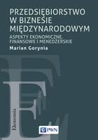 Przedsiębiorstwo W Biznesie Międzynarodowym. Aspekty Ekonomiczne, Finansowe I Menedżerskie
