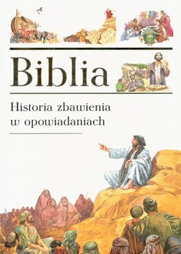Biblia Historia Zbawienia Opowiedziana W Opowiadaniach