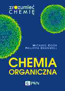 Chemia Organiczna. Zrozumieć Chemię