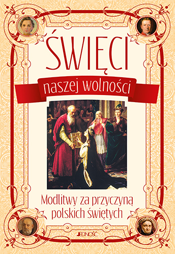 Święci Naszej Wolności Modlitwy Za Przyczyną Polskich świętych
