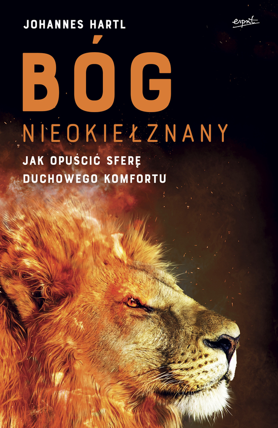 Bóg Nieokiełznany Jak Opuścić Sferę Duchowego Komfortu