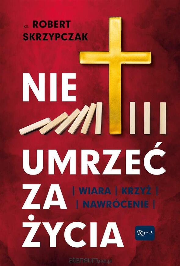 Nie umrzeć za życia Robert Skrzypczak
