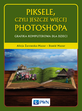 Piksele Czyli Jeszcze Więcej Photoshopa Grafika Komputerowa Dla Dzieci