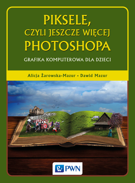 Piksele Czyli Jeszcze Więcej Photoshopa Grafika Komputerowa Dla Dzieci