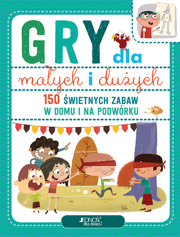 Gry Dla Małych I Dużych 150 świetnych Zabaw Na Podwórku I W Domu
