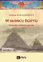 W Słońcu Egiptu. Z Dziejów Podróży Nad Nil